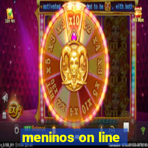 meninos on line